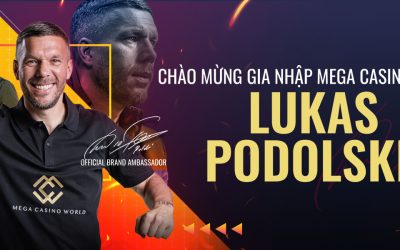 Lukas Podolski làm Đại sứ Thương hiệu Châu Á của Mega Casino World